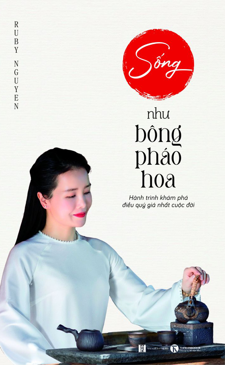 Sống như bông pháo hoa - Hành trình khám phá điều quý giá nhất cuộc đời – Nhà sách Thái Hà