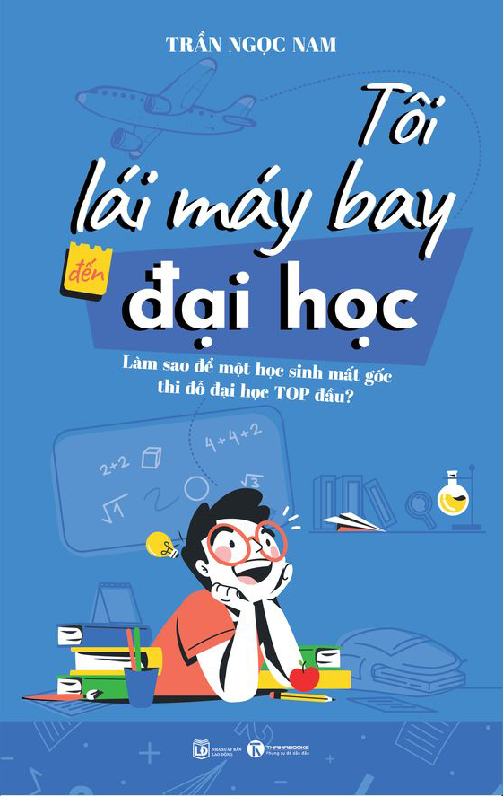 Tôi lái máy bay đến đại học - Làm sao để một học sinh mất gốc thi đỗ đại học top đầu? – Nhà sách Thái Hà