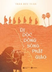 Đi dọc dòng sông Phật giáo