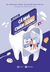 Cả nhà chăm răng: Hiểu đúng về chăm sóc răng miệng