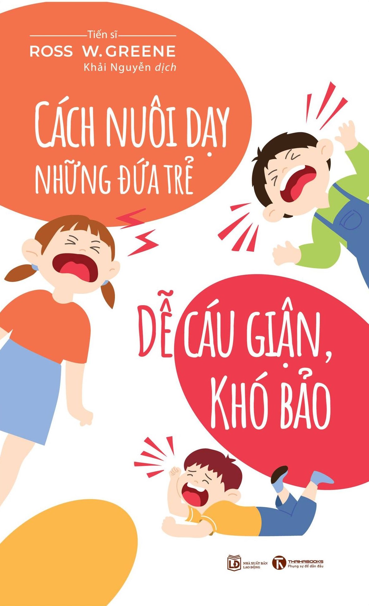 Cách nuôi dạy những đứa trẻ dễ cáu giận, khó bảo