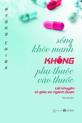 Sống khỏe mạnh không phụ thuộc vào thuốc