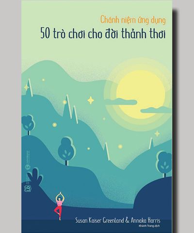 Chánh niệm ứng dụng - 50 trò chơi cho đời thảnh thơi