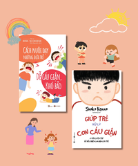 Cẩm nang nuôi dạy những đứa trẻ dễ cáu giận