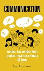 Communication - Khéo ăn khéo nói khéo thành công