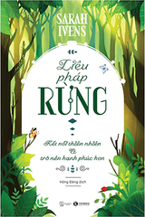 Liệu pháp rừng - Kết nối thiên nhiên và trở nên hạnh phúc hơn