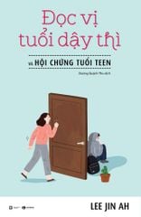 Đọc vị tuổi dậy thì và hội chứng tuổi teen