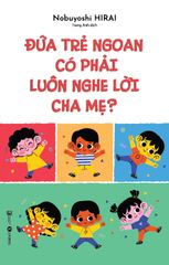 Đứa trẻ ngoan có phải luôn nghe lời cha mẹ