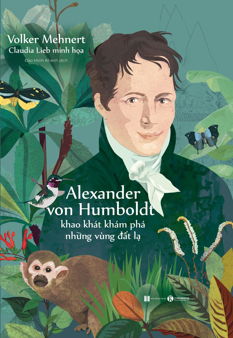 Alexander von Humboldt – Khao khát khám phá những vùng đất lạ – Nhà sách Thái Hà