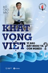 Khát vọng Việt: Vì sao đất nước ta còn nghèo?