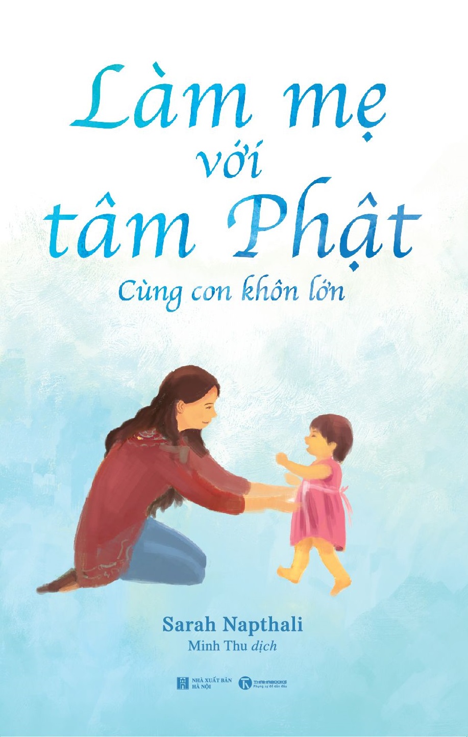 Làm mẹ với tâm Phật - Cùng con khôn lớn – Nhà sách Thái Hà