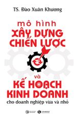 Mô hình xây dựng chiến lược và kế hoạch kinh doanh cho doanh nghiệp vừa và nhỏ