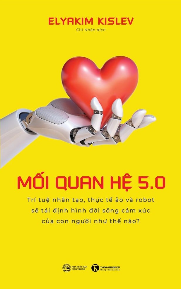 Mối quan hệ 5.0: Trí tuệ nhân tạo, thực tế ảo và robot sẽ tái định hình đời sống cảm xúc của con người như thế nào? – Nhà sách Thái Hà