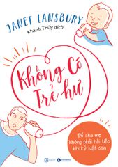 Không có trẻ hư - Để cha mẹ không phải hối tiếc khi kỷ luật con