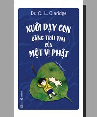 Nuôi dạy con bằng trái tim của một vị Phật (TB 2024)