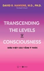 Transcending the levels of consciousness – Siêu việt các tầng ý thức
