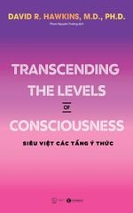 Transcending the levels of consciousness – Siêu việt các tầng ý thức