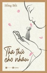 Tha thứ cho nhau (tái bản - đổi bìa năm 2024)