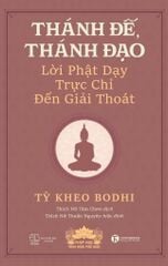 Thánh đế, thánh đạo - Lời Phật dạy trực chỉ đến giải thoát