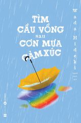 Tìm cầu vồng sau cơn mưa cảm xúc