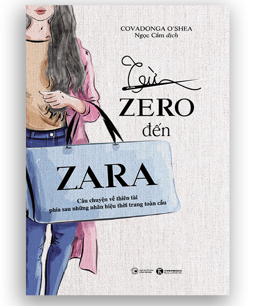 Từ Zero đến Zara - Câu chuyện về thiên tài phía sau những nhãn hiệu thời trang toàn cầu – Nhà sách Thái Hà