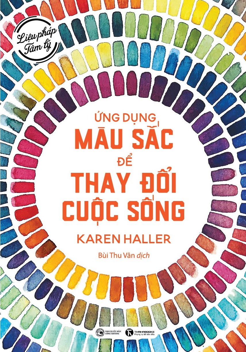 Liệu pháp tâm lý - Ứng dụng màu sắc thay đổi cuộc sống – Nhà sách Thái Hà