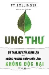 Ung thư – Sự thật, hư cấu và gian lận – Những phương pháp chữa bệnh không độc hại (TB 2025)