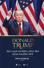 Donald Trump – Sự lựa chọn lịch sử của nước Mỹ