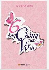 6 ông chồng của vợ tôi