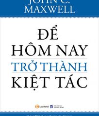 Để hôm nay trở thành kiệt tác