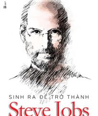 Sinh ra để trở thành Steve Jobs