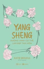 Yang sheng - dưỡng lành cơ thể, làm đẹp tâm hồn