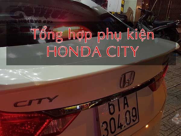 Tổng hợp đồ chơi, phụ kiện xe Honda City 2018