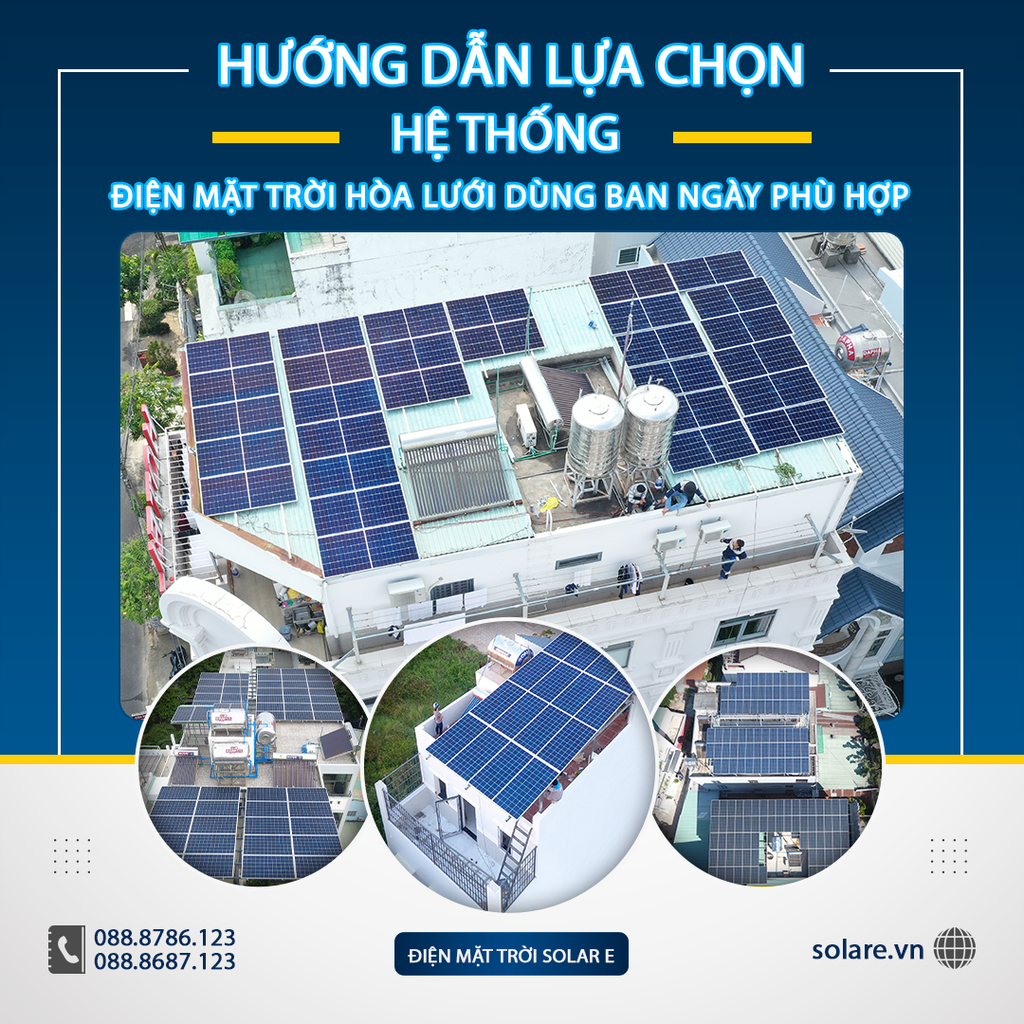  HƯỚNG DẪN CHỌN HỆ THỐNG ĐIỆN MẶT TRỜI HÒA LƯỚI DÙNG BAN NGÀY PHÙ HỢP 