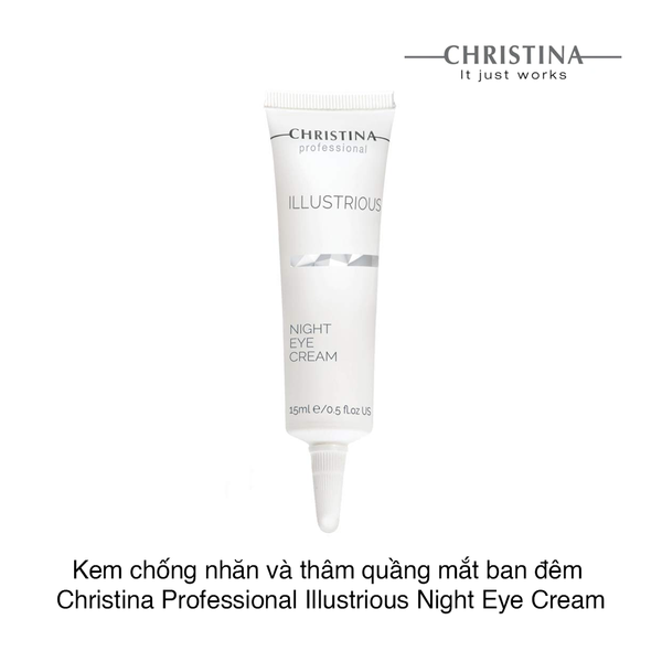 KEM CHỐNG NHĂN VÀ THÂM QUẦNG MẮT BAN ĐÊM CHRISTINA PROFESSIONAL ILLUSTRIOUS NIGHT EYE CREAM