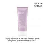 Dưỡng thể loại bỏ tế bào chết Paula's Choice Weightless Body Treatment 2% BHA 60ml (Tuýp)