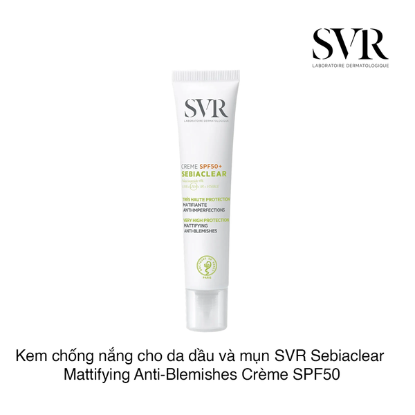 Kem chống nắng dành cho da dầu và mụn SVR Sebiaclear Mattifying Anti-Blemishes Crème SPF50 40ml (Hộp)