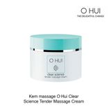 Kem massage O Hui Clear Science Tender Massage Cream 230ml