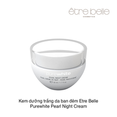 Kem dưỡng trắng da ban đêm Etre Belle Purewhite Pearl Night Cream 50ml (Hộp)