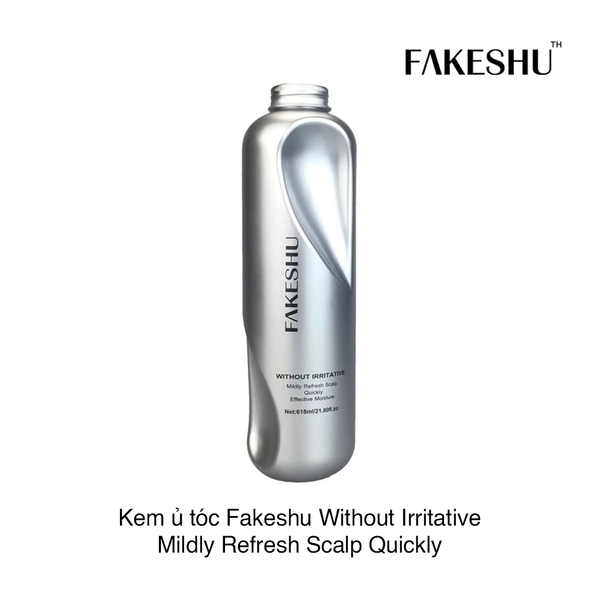 Kem ủ tóc Fakeshu Without Irritative Mildly Refresh Scalp Quickly Effective Moisture 618ml (Hộp)