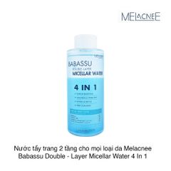 Nước tẩy trang 2 tầng cho mọi loại da Melacnee Babassu Double - Layer Micellar Water 4 In 1