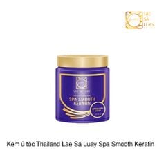 Kem ủ tóc Thailan Lae Sa Luay Spa Smooth Keratin 250ml
