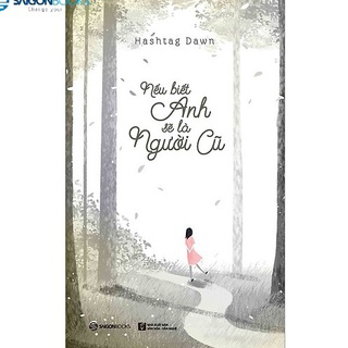 Nếu biết anh sẽ là người cũ