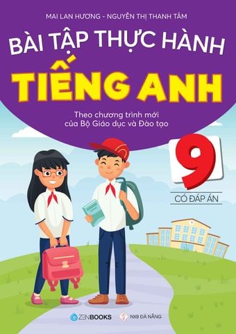 Bài Tập Thực Hành Tiếng Anh 9 - Có đáp án (Chương trình mới của Bộ GD&ĐT)