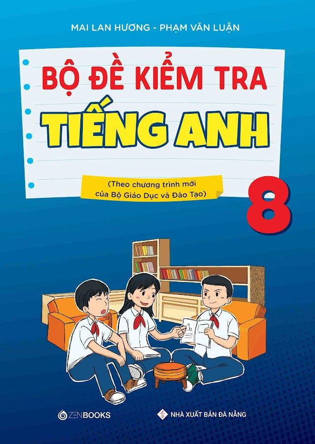 Bộ đề kiểm tra tiếng Anh 8 (Theo chương trình mới của Bộ GD&ĐT)