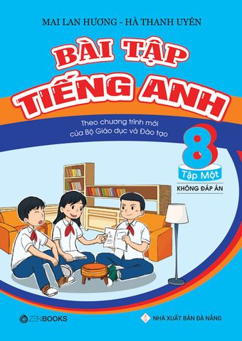 Bài tập Tiếng Anh 8 Tập 1 (Không đáp án - Chương trình mới của Bộ GD&ĐT)
