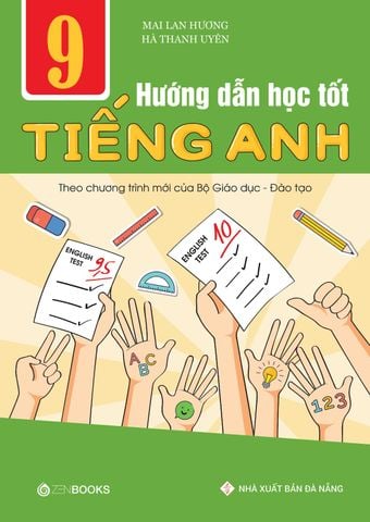 Hướng dẫn học tốt Tiếng Anh 9 (Chương trình mới của Bộ GD&ĐT)