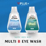  Nước Rửa Mắt VIPLUS+ Multi B Eye Wash Cải Thiện Thị Lực, Bổ Sung Độ Ẩm Cho Đôi Mắt Khoẻ Đẹp 300ml 