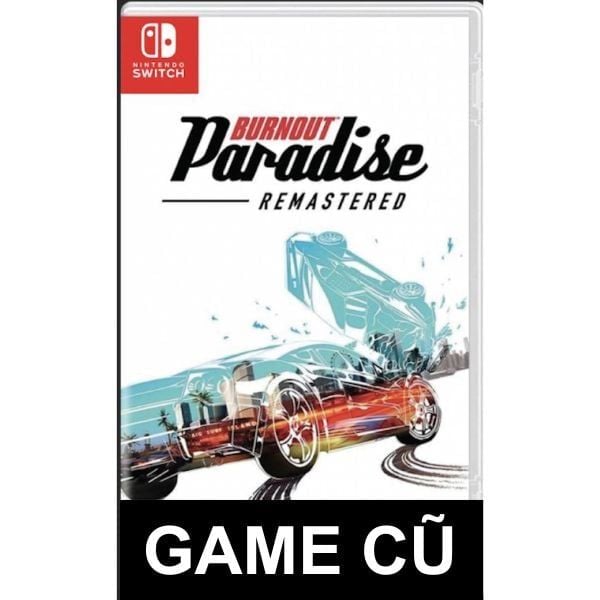  Burnout Paradise Remastered cho Nintendo Switch [SECOND-HAND] 