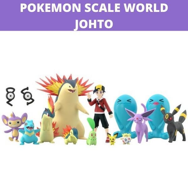  Pokemon Scale World Johto 